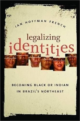 Legalizing Identities: Becoming Black or Indian in Brazil's Northeast