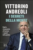 I segreti della mente. Capire, riconoscere, affrontare i segnali della psiche