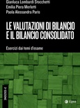 Le valutazioni di bilancio e il bilancio consolidato. Esercizi dai temi d'esame. 3ª edizione