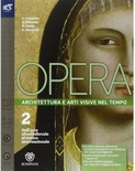 Opera. Architettura e arti visive nel tempo. Per le Scuole superiori. Con e-book. Con espansione online vol.2
