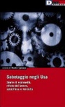 Sabotaggio negli Usa. Storie di estraneità, rifiuto del lavoro, autodifesa e vendetta