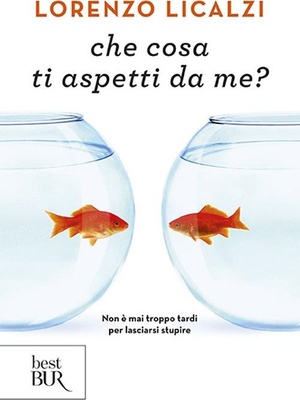 Che cosa ti aspetti da me? Non è mai troppo tardi per lasciarsi stupire