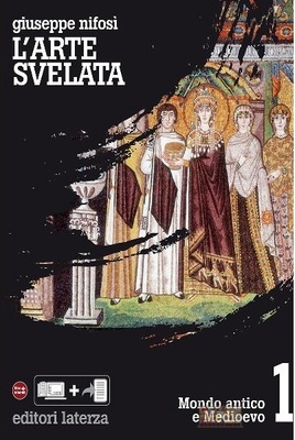 L'arte svelata. Vol. 1. Per le Scuole superiori