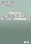 informatica: esercizi guidati di teoria e prog C