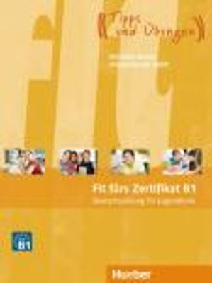 Fit fürs Zertifikat B1. Deutschprüfung für Jugendliche