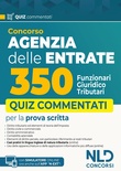 Concorso Agenzia delle entrate 350 funzionari giuridico-tributari. Quiz commentati per la preparazione 2025. Con simulatore online