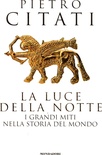 La luce della notte. I grandi miti nella storia del mondo