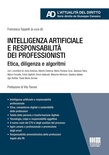 Intelligenza artificiale e responsabilità dei professionisti. Etica, diligenza e algoritmi