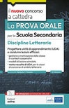 La prova orale per la scuola secondaria. Discipline Letterarie. Progettare unità di apprendimento UDA e condurre lezioni efficaci.