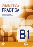 Gramática práctica B1. Teoría y ejercicios de gramática española