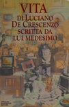 Vita di Luciano De Crescenzo scritta da lui medesimo
