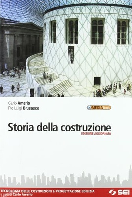 Storia della costruzione - ed. aggiornata 2009 tecnologia delle costruzioni & progettazione edilizia