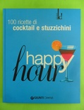 Happy hour. 100 ricette di cocktail e stuzzichini. Ediz. illustrata