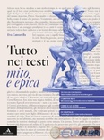 Tutto nei testi. Mito e epica. Per le Scuole superiori.
