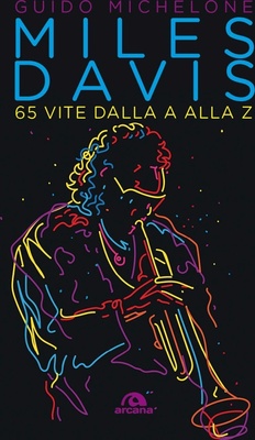 Miles Davis. 65 vite dalla A alla Z