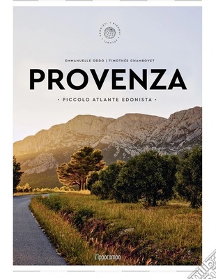 Provenza. Piccolo atlante edonista