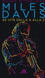Miles Davis. 65 vite dalla A alla Z