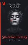 Città di vetro. Vol. 3. Shadowhunters. The mortal instruments