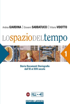 Lo spazio del tempo. Vol. 1: Storia Documenti Storiografia dall'XI al XVII secolo