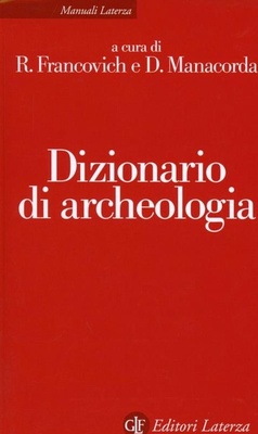 Dizionario di archeologia. Temi, concetti e metodi