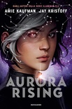 Aurora Rising. Aurora cycle vol. 1