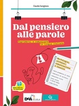 Dal pensiero alle parole. Voll. A-B: Esprimersi e comunicare in lingua italiana