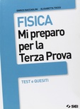 Fisica. Mi preparo per la terza prova. Test e quesiti