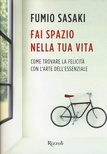 Fai spazio nella tua vita. Come trovare la felicità con l'arte dell'essenziale