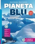 PIANETA BLU. CON ATLANTE 3. IL MONDO E I