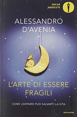 L' arte di essere fragili. Come Leopardi può salvarti la vita