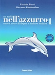 Un tuffo nell'azzurro : nuovo corso di lingua e cultura italiana. 1