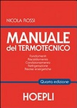 Manuale del termotecnico. Fondamenti, riscaldamento, condizionamento, refrigerazione, risorse energetiche