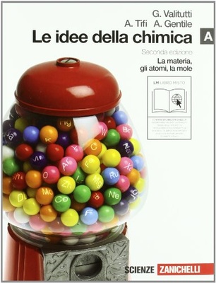 Le idee della chimica. Vol. A: La materia, gli atomi, la mole
