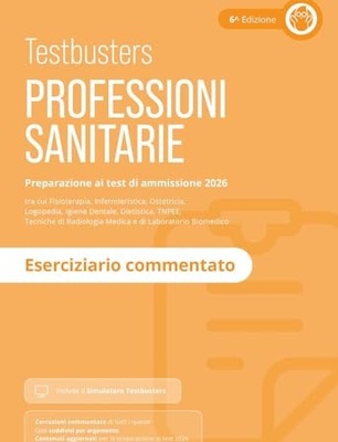 Testbusters. Professioni sanitarie 2026. Eserciziario commentato. Con simulatore online