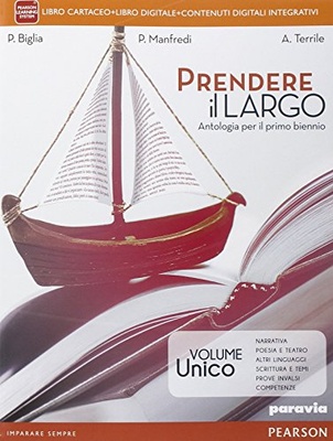 Prendere il largo. Volume unico. Antologia per il primo biennio
