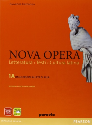 Nova opera 1. Per il Liceo scientifico. Dalle origini all'età di Silla-L'età di Cesare
