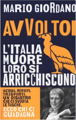 Avvoltoi. L'Italia muore, loro si arricchiscono. Acqua, rifiuti, trasporti: un disastro che ci svuota le tasche. Ecco chi ci guadagna