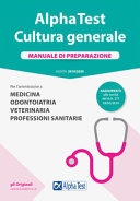 Alpha Test. Cultura generale. Manuale di preparazione. Per l'ammissione a Medicina, Odontoiatria, Veterinaria, Professioni sanitarie. Nuova ediz.
