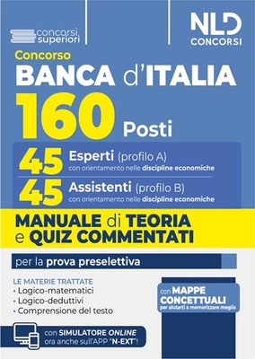 Concorso 160 posti Banca d'Italia. 45 Esperti (cod. A) e 45 Assistenti (cod.B) Manuale di teoria e quiz commentati per la prova preselettiva.