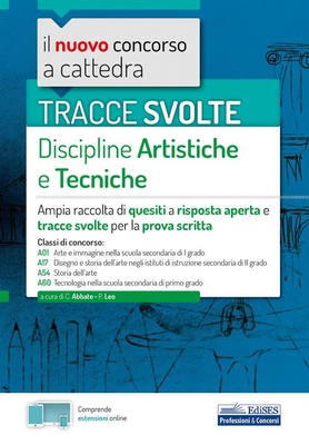 Tracce svolte di discipline artistiche e tecniche. Ampia raccolta di quesiti a risposta aperta e tracce svolte per la prova scritta