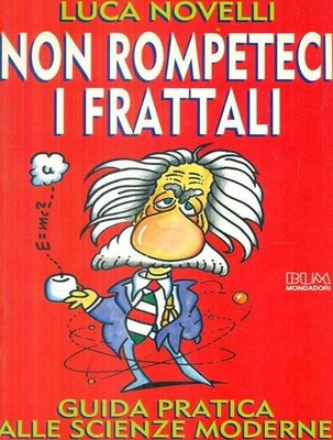 Non rompeteci i frattali. Guida pratica alle scienze moderne
