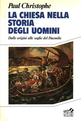 La chiesa nella storia degli uomini. Dalle origini alle soglie del Duemila