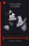 Città di cenere. Vol. 2. Shadowhunters. The mortal instruments