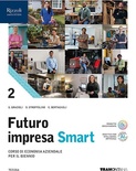 Futuro impresa Smart. Vol. 2. Per le Scuole superiori