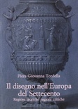 Il disegno nell'Europa del Settecento. Regioni teoriche regioni critiche