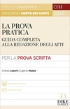La Prova Pratica - Guida Completa alla Redazione degli Atti - Per la Prova Scritta