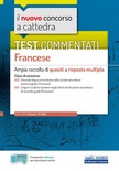 Il nuovo concorso a cattedra. Test commentati Francese. Ampia raccolta di quesiti a risposta multipla. Classi A25, A24. Con software di simulazione