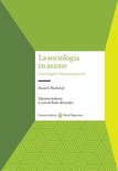 La sociologia in azione. Come leggere i fenomeni sociali
