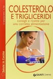 Colesterolo e trigliceridi. Consigli e ricette per una corretta alimentazione