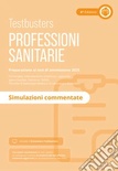 Testbusters Professioni Sanitarie 2025. Simulazioni commentate
